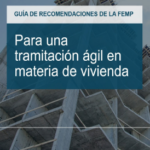 Guía de recomendaciones de la FEMP para una tramitación ágil en materia de vivienda